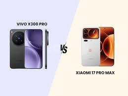 مقارنة بين Vivo X300 وXiaomi 17 – الأداء والكاميرا والتصميم